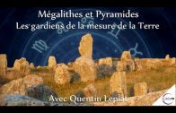 « Mégalithes et Pyramides : Les gardiens de la mesure de la Terre » avec Quentin Leplat